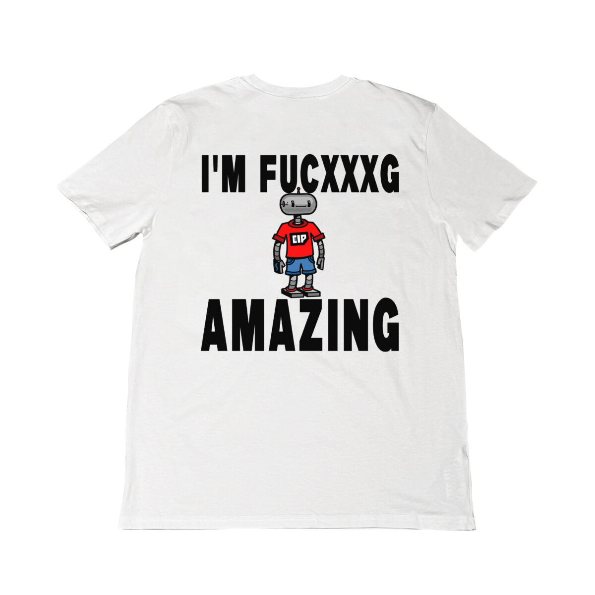 I'm Fucxxxg Amazing | T-Shirt