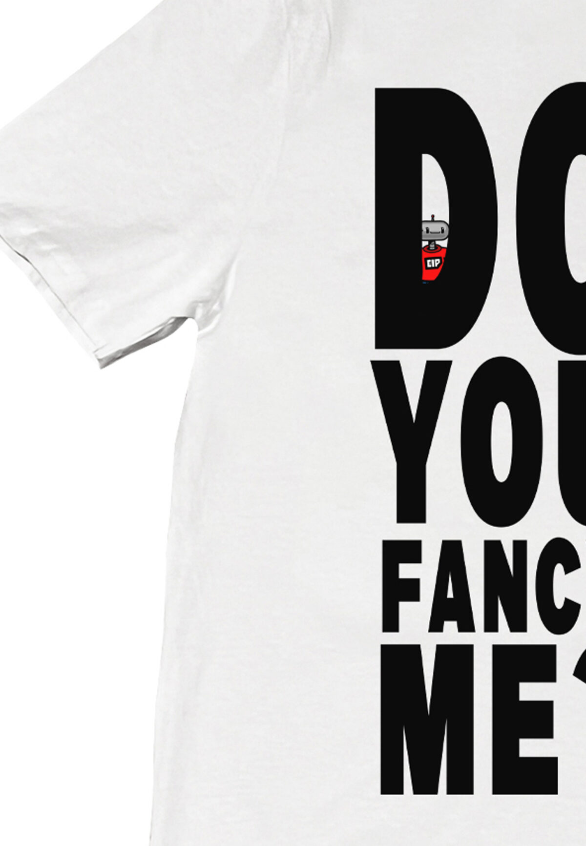 Do You Fancy Me? | T-Shirt